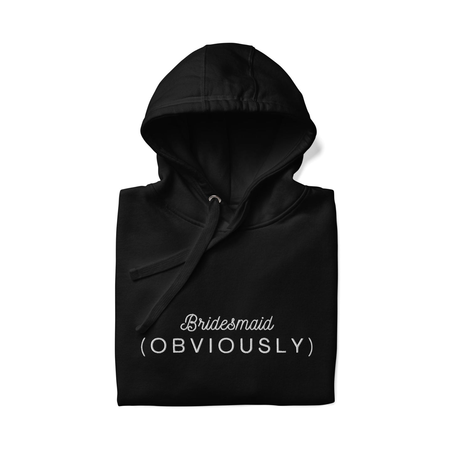 Bridesmaid (Obviously) Embroidered Hoodie with personalized initials